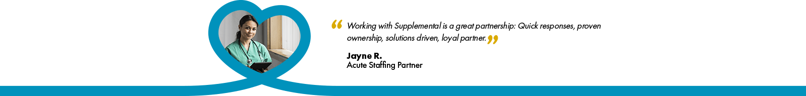 banner testimonial: "Working with Supplemental is a great partnership: Quick responses, proven owership, solutions-driven, loyal partner." By Jayne R., Acute Staffing Partner