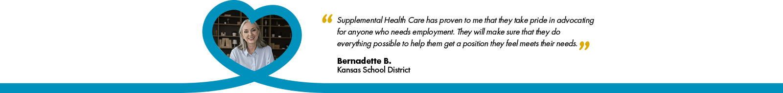 banner testimonial: "Supplemental Health Care has proven to me that they take pride in advocating for anyone who needs employment. They will make sure that they do everything possible to help them get a position they feel meets their needs." By Bernadette B. from Kansas School District