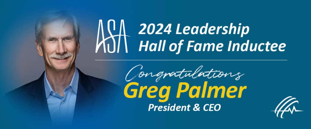 Image of an older man with gray hair and a mustache, identified as Greg Palmer, with text indicating he is the 2024 ASA Leadership Hall of Fame Inductee and congratulating him as President & CEO.